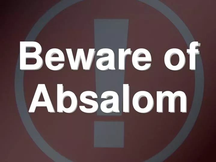 beware of absalom
