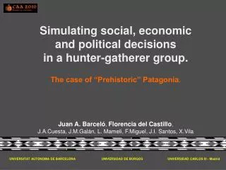 Simulating social, economic and political decisions in a hunter-gatherer group. The case of “Prehistoric” Patagonia .
