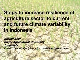 Indonesia is vulnerable country to climate change. At present the occurrence of extreme climate events have caused seri