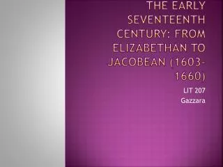 The Early Seventeenth Century: from Elizabethan to Jacobean (1603-1660)