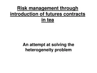 Risk management through introduction of futures contracts in tea