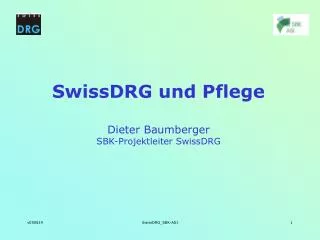SwissDRG und Pflege Dieter Baumberger SBK-Projektleiter SwissDRG