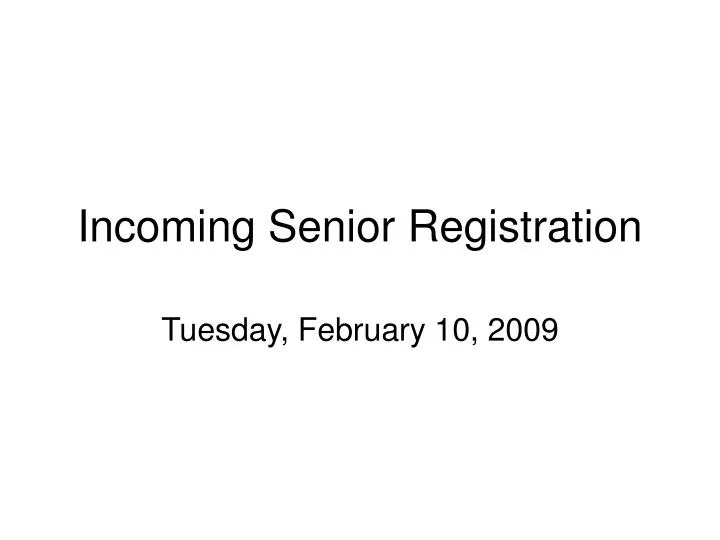 incoming senior registration