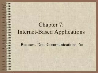Chapter 7: Internet-Based Applications