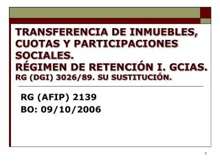 TRANSFERENCIA DE INMUEBLES, CUOTAS Y PARTICIPACIONES SOCIALES. RÉGIMEN DE RETENCIÓN I. GCIAS. RG (DGI) 3026/89. SU SUS