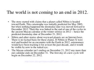 The world is not coming to an end in 2012.