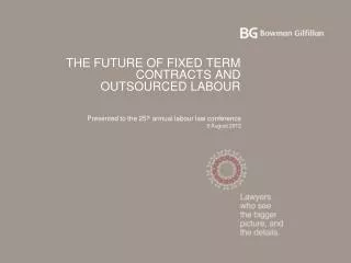 THE FUTURE OF FIXED TERM CONTRACTS AND OUTSOURCED LABOUR