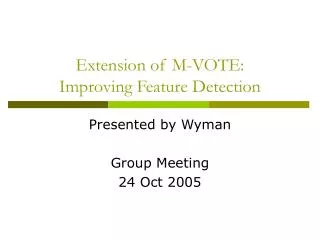 Extension of M-VOTE: Improving Feature Detection