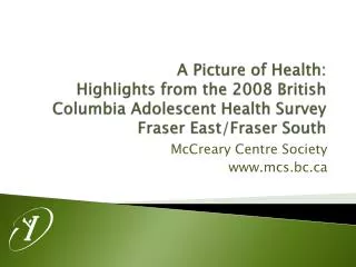 A Picture of Health: Highlights from the 2008 British Columbia Adolescent Health Survey Fraser East/Fraser South