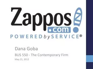 Dana Goba BUS 550 - The Contemporary Firm May 21, 2012
