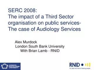 SERC 2008: The impact of a Third Sector organisation on public services-The case of Audiology Services