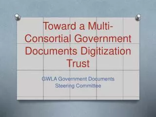 Toward a Multi-Consortial Government Documents Digitization Trust