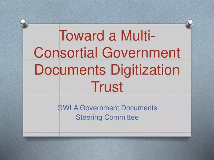 toward a multi consortial government documents digitization trust