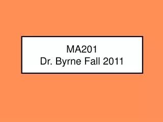MA201 Dr. Byrne Fall 2011
