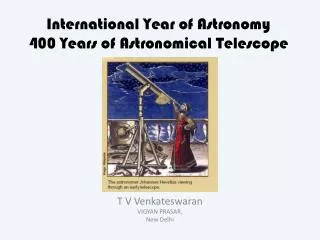 International Year of Astronomy 400 Years of Astronomical Telescope