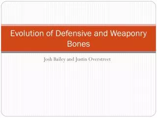 Evolution of Defensive and Weaponry Bones