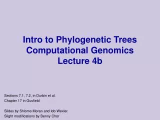 Intro to Phylogenetic Trees Computational Genomics Lecture 4b