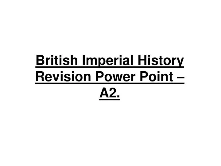 british imperial history revision power point a2