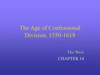 The Age of Confessional Division, 1550-1618