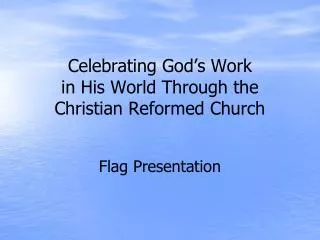 Celebrating God’s Work in His World Through the Christian Reformed Church