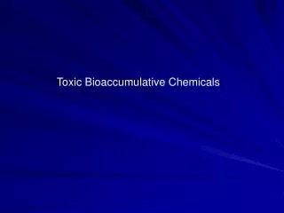 Toxic Bioaccumulative Chemicals