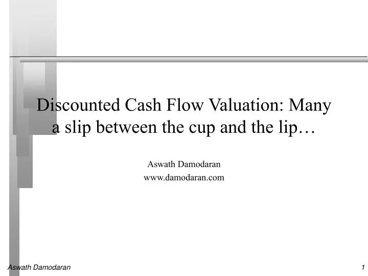discounted cash flow valuation many a slip between the cup and the lip