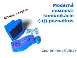 Moderné možnosti komunikácie (aj) poznatkov