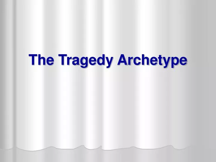 the tragedy archetype