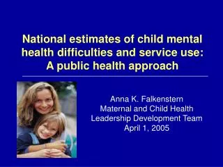 National estimates of child mental health difficulties and service use: A public health approach