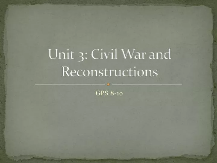 unit 3 civil war and reconstructions