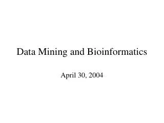 Data Mining and Bioinformatics