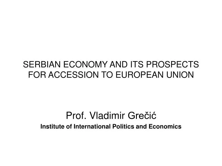serbian economy and its prospects for accession to european union