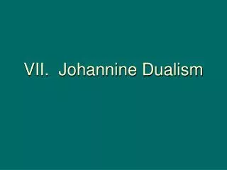 VII. Johannine Dualism