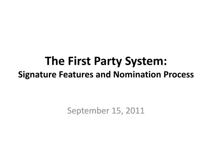 the first party system signature features and nomination process