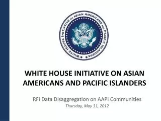 WHITE HOUSE INITIATIVE ON ASIAN AMERICANS AND PACIFIC ISLANDERS