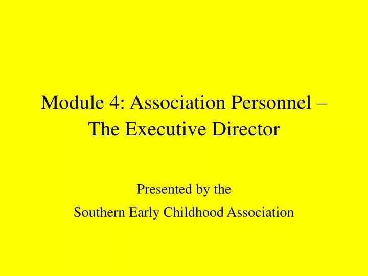 module 4 association personnel the executive director