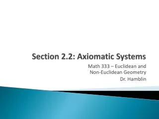 Section 2.2: Axiomatic Systems