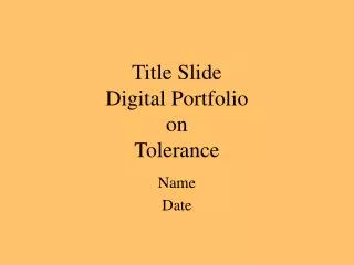 Title Slide Digital Portfolio on Tolerance