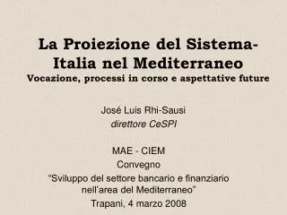 La Proiezione del Sistema-Italia nel Mediterraneo Vocazione, processi in corso e aspettative future