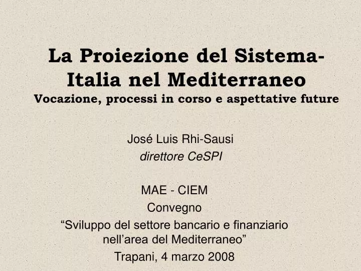 la proiezione del sistema italia nel mediterraneo vocazione processi in corso e aspettative future