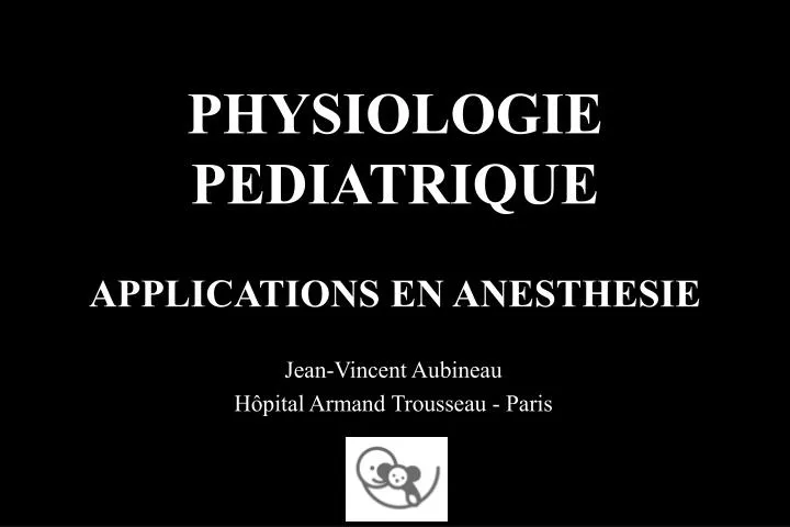 physiologie pediatrique applications en anesthesie