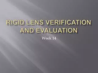 Rigid lens verification and evaluation