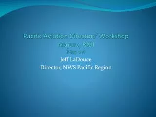 Pacific Aviation Directors’ Workshop Majuro, RMI May 4-6