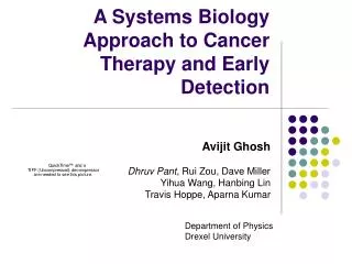 A Systems Biology Approach to Cancer Therapy and Early Detection A Systems Biology Approach to Cancer Therapy and Early