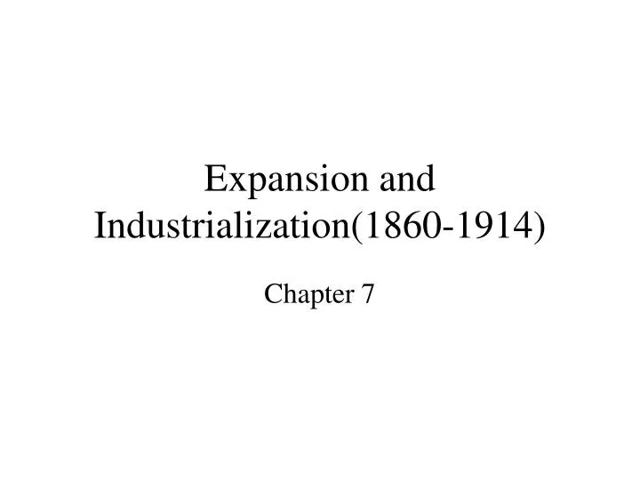 expansion and industrialization 1860 1914