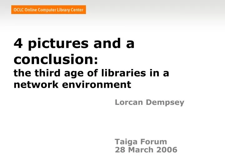 4 pictures and a conclusion the third age of libraries in a network environment