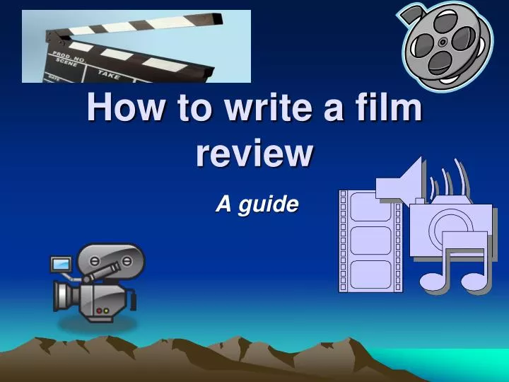 how to write a good film review powerpoint presentation