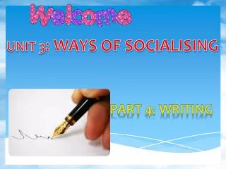 UNIT 3 : WAYS OF SOCIALISING