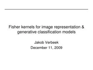 Fisher kernels for image representation &amp; generative classification models