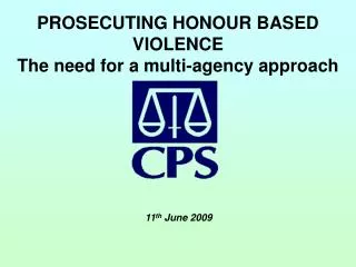 PROSECUTING HONOUR BASED VIOLENCE The need for a multi-agency approach